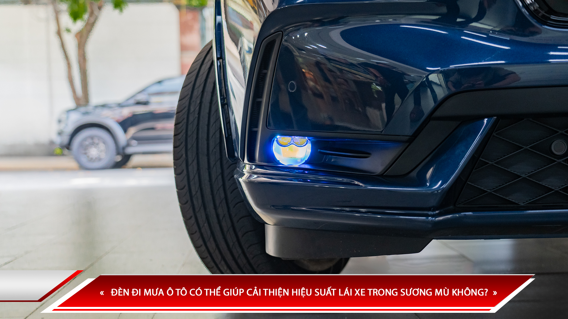 ĐÈN ĐI MƯA Ô TÔ CÓ THỂ GIÚP CẢI THIỆN HIỆU SUẤT LÁI XE TRONG SƯƠNG MÙ KHÔNG?